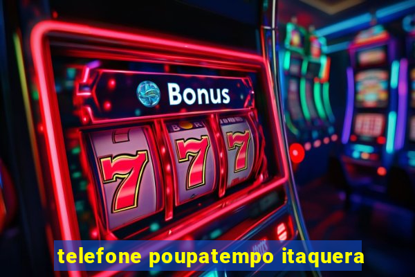 telefone poupatempo itaquera